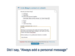 Did I say, “Always add a personal message”
 