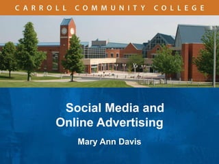 Social Media and
Online Advertising
Mary Ann Davis
 