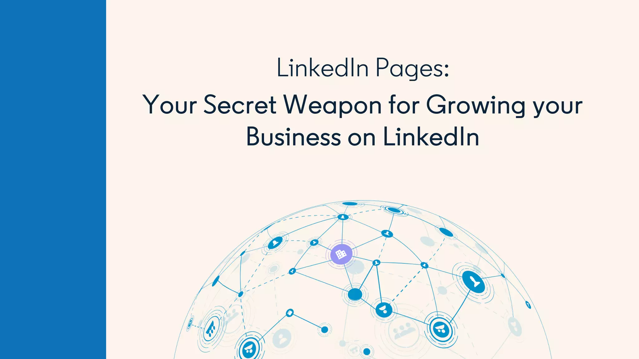 LinkedIn Pages:
Your Secret Weapon for Growing your
Business on LinkedIn
 