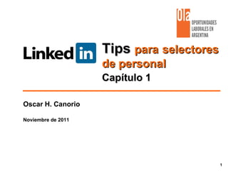 Tips  para selectores de personal Oscar H. Canorio Noviembre de 2011 Capítulo 1 
