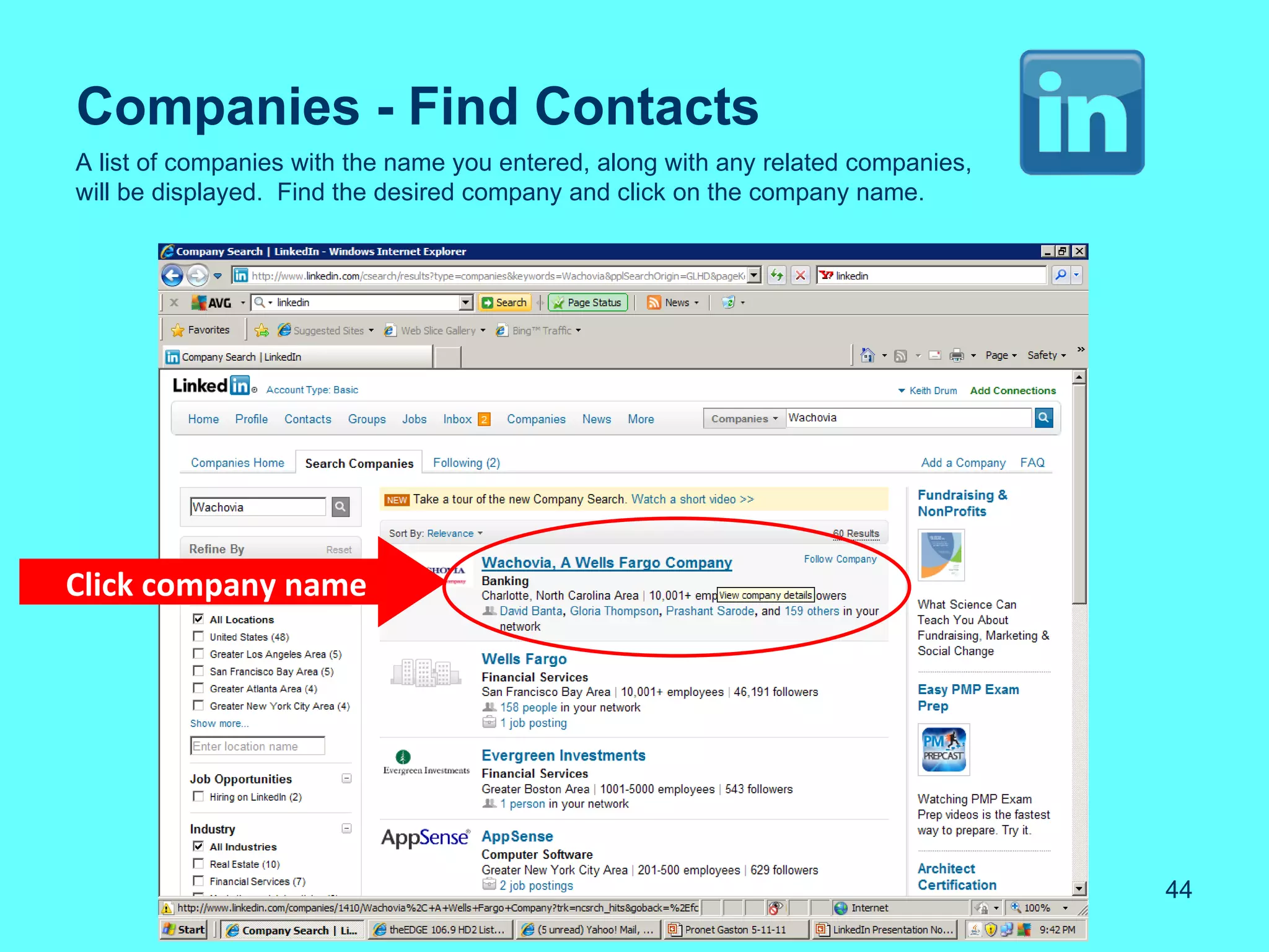 Companies - Find Contacts
A list of companies with the name you entered, along with any related companies,
will be displayed. Find the desired company and click on the company name.




Click company name




                                                                                   44
 