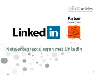 Netwerken/acquireren met Linkedin 