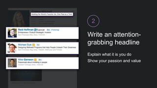 Write an attention-
grabbing headline
2
Explain what it is you do
Show your passion and value
 