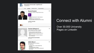 26
Connect with Alumni
Over 30.000 University
Pages on LinkedIn
 