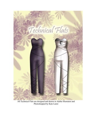 All Technical Flats are designed and drawn in Adobe Illustrator and
                   Photoshopped by Kate Lanni
 