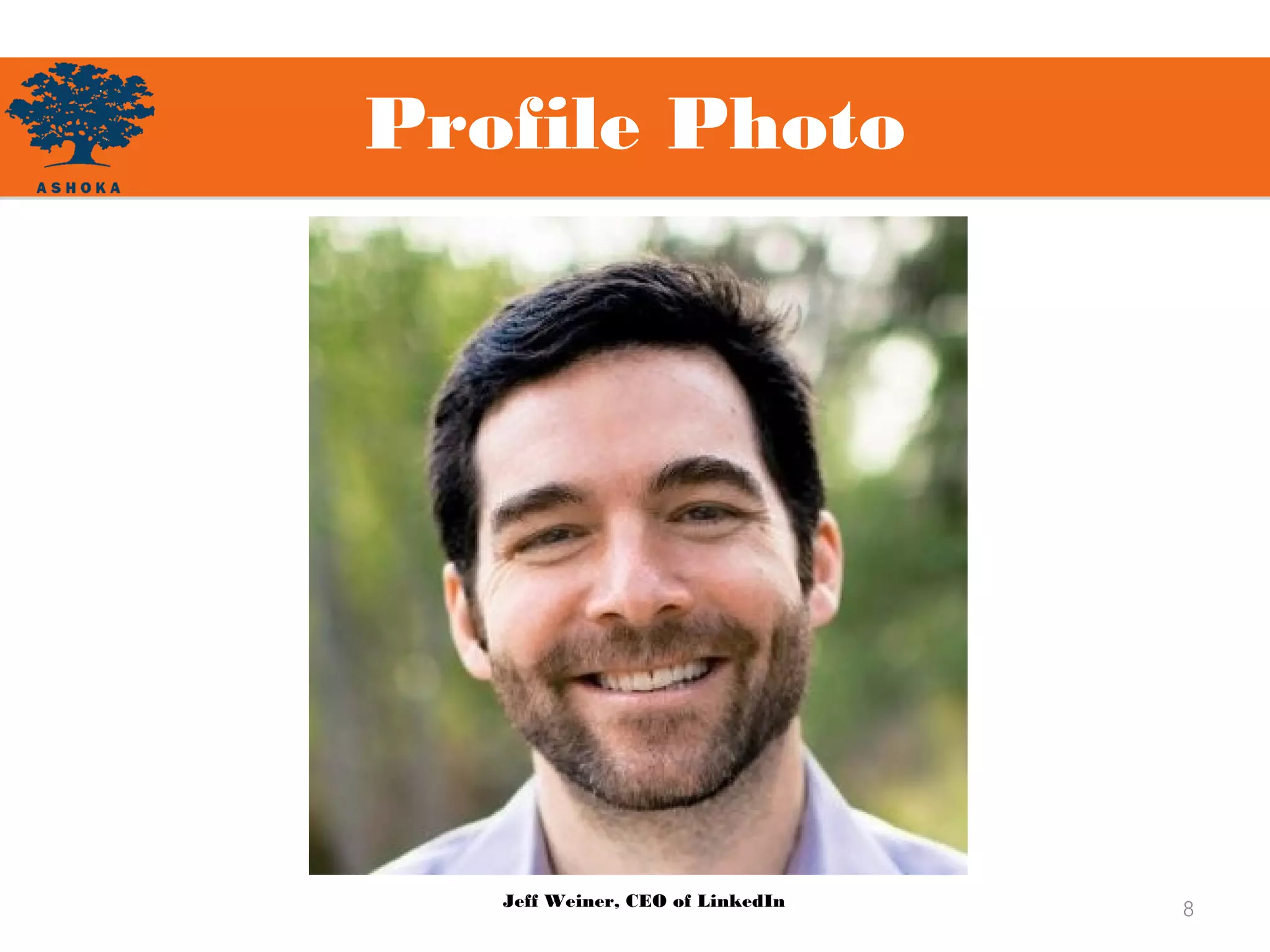 Profile Photo
8Jeff Weiner, CEO of LinkedIn
 