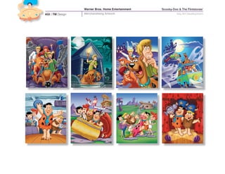 Warner Bros. Home Entertainment   ‘Scooby-Doo & The Flintstones’
AGI / TM Design   Merchandising Artwork                        Key Art Development
 