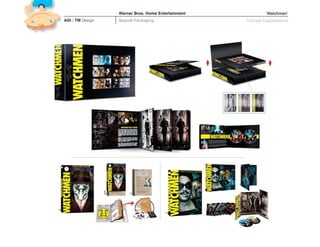 Warner Bros. Home Entertainment             ‘Watchmen’
AGI / TM Design   Special Packaging                 Concept Exploratations
 