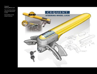 Cequent
Steering Wheel Lock
This is one of three designs
produced to help prevent
car theft.

Responsibilities include
design & rendering.
 