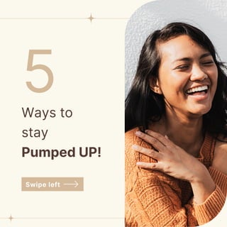 Swipe left
Ways to
stay
Pumped UP!
5
 