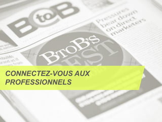 CONNECTEZ-VOUS AUX
PROFESSIONNELS
 