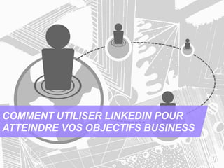 Source : LinkedIn France 2013
LINKEDIN : DES SOLUTIONS DÉDIÉES AUX ENTREPRISES
6
 