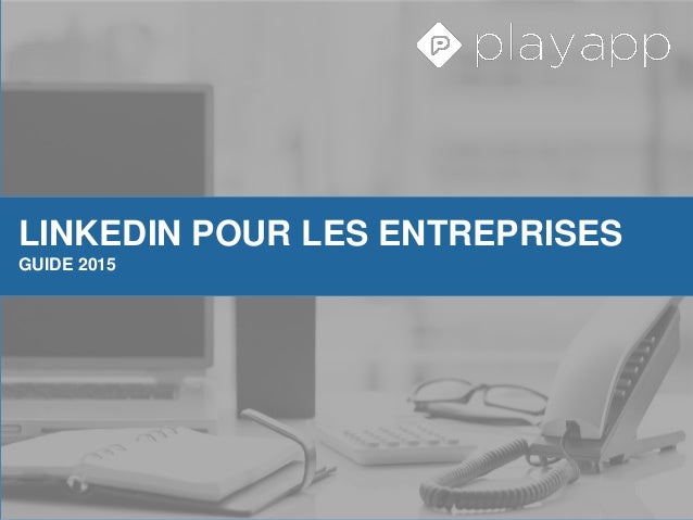 LINKEDIN POUR LES ENTREPRISESGUIDE 2015 