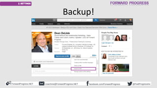 ForwardProgress.NET facebook.com/ForwardProgresscoachme@ForwardProgress.NET @FwdProgressInc
Backup!
 