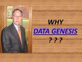 WHY
DATA GENESIS
    ???
 