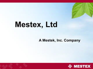 Mestex, Ltd
A Mestek, Inc. Company
MESTEX
 