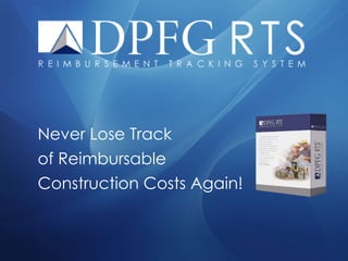 Never Lose Track
of Reimbursable
Construction Costs Again!
 