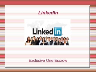 LinkedIn
Exclusive One Escrow
 