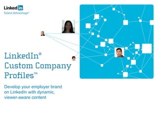 Develop your employer brand on LinkedIn with dynamic, viewer-aware content 