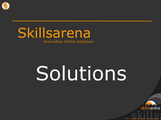 Skillsarena Innovative Online Solutions Solutions 