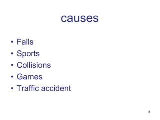 8
• Falls
• Sports
• Collisions
• Games
• Traffic accident
causes
 