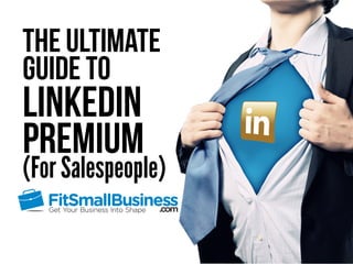 The Ultimate
Guide To
LinkedIn
Premium
(For Salespeople)
 