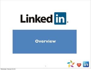 Overview




                                  3
Wednesday, February 23, 2011
 