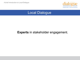Introducing Local Dialogue