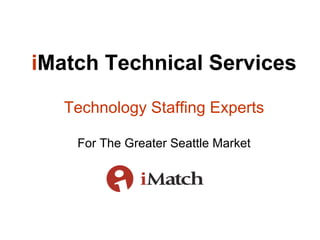 i Match Technical Services Technology Staffing Experts For The Greater Seattle Market 
