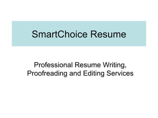 SmartChoice Resume Professional Resume Writing, Proofreading and Editing Services 