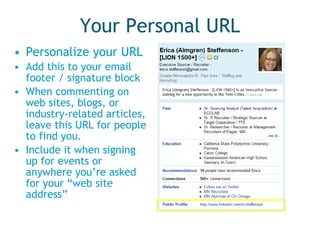 Your Personal URL Personalize your URL Add this to your email footer / signature block When commenting on web sites, blogs, or industry-related articles, leave this URL for people to find you. Include it when signing up for events or anywhere you’re asked for your “web site address” 