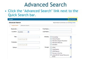 Advanced Search Click the ‘Advanced Search’ link next to the Quick Search bar. 