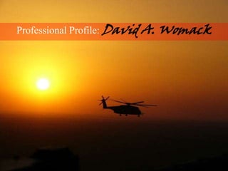 Professional Profile: David A. Womack 