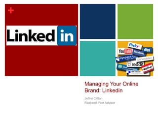 Managing Your Online Brand: Linkedin Jeffrei Clifton Rockwell Peer Advisor 