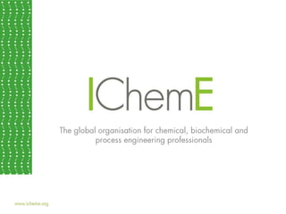 The global organisation for chemical, biochemical and process engineering professionals 