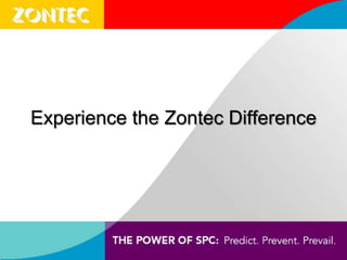 Experience the Zontec Difference 