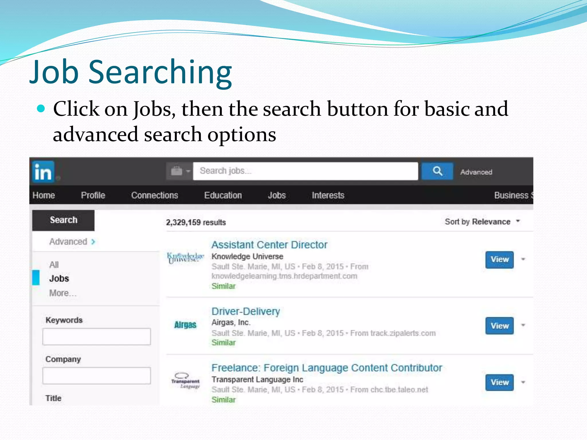 Job Searching
 Click on Jobs, then the search button for basic and
advanced search options
 