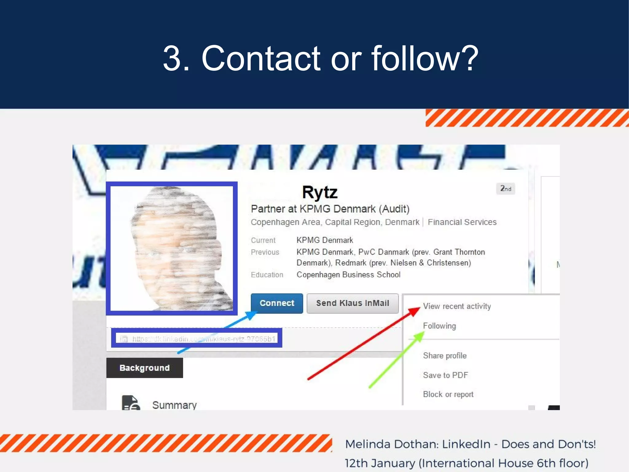 3. Contact or follow?
 