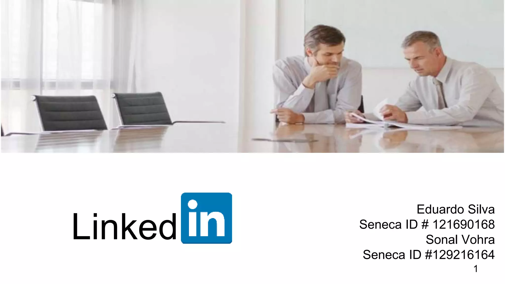 Linked
Eduardo Silva
Seneca ID # 121690168
Sonal Vohra
Seneca ID #129216164
1
 