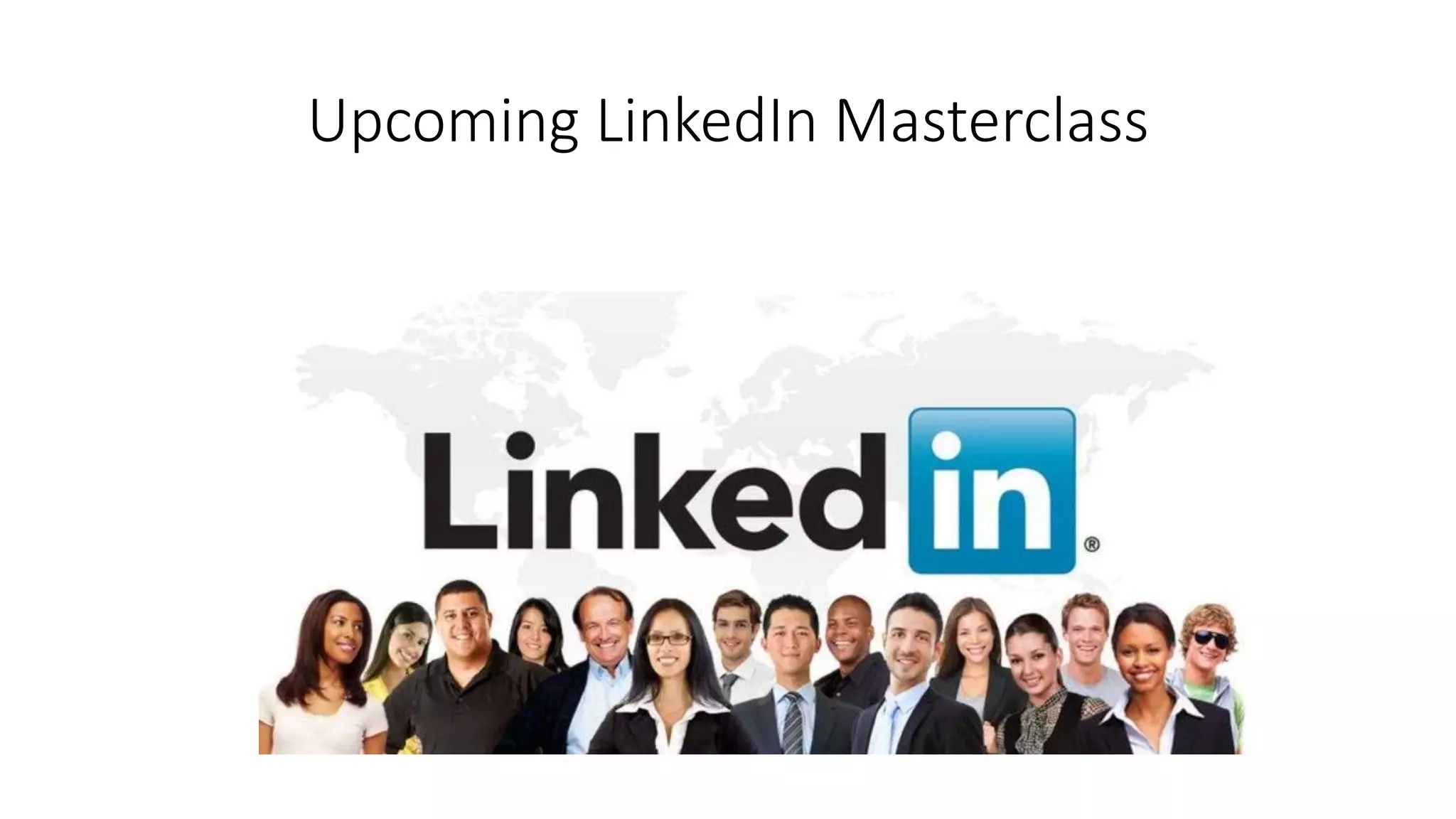 Upcoming LinkedIn Masterclass
 