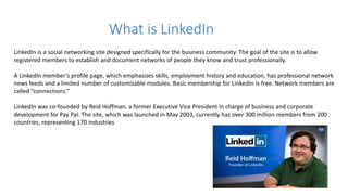 Why is LinkedIn Important for Business
Development
Think of your LinkedIn page as a supplement to your
website: It helps y...