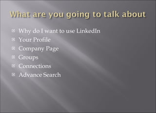 Why do I want to use LinkedIn Your Profile Company Page Groups Connections Advance Search 