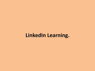 LinkedIn Learning.
 