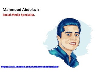 Mahmoud Abdelaziz
Social Media Specialist.
https://www.linkedin.com/in/mahmoudabdelaziz8/
 