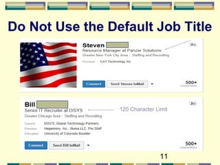 11
Do Not Use the Default Job Title
120 Character Limit
 