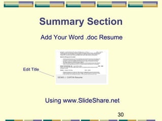 30
Summary Section
Add Your Word .doc Resume
Using www.SlideShare.net
Edit Title
 
