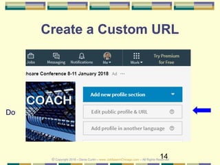 14
Create a Custom URL
Do
© Copyright 2018 – Denis Curtin – www.JobSearchChicago.com – All Rights Reserved
 