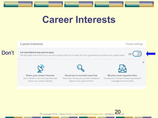 20
Career Interests
Don’t
© Copyright 2018 – Denis Curtin – www.JobSearchChicago.com – All Rights Reserved
 