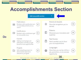 35
Accomplishments Section
Do
© Copyright 2018 – Denis Curtin – www.JobSearchChicago.com – All Rights Reserved
 