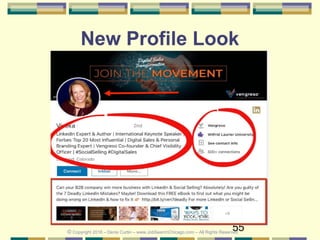 55
New Profile Look
© Copyright 2018 – Denis Curtin – www.JobSearchChicago.com – All Rights Reserved
 